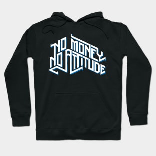 No Money No Attitude Hoodie